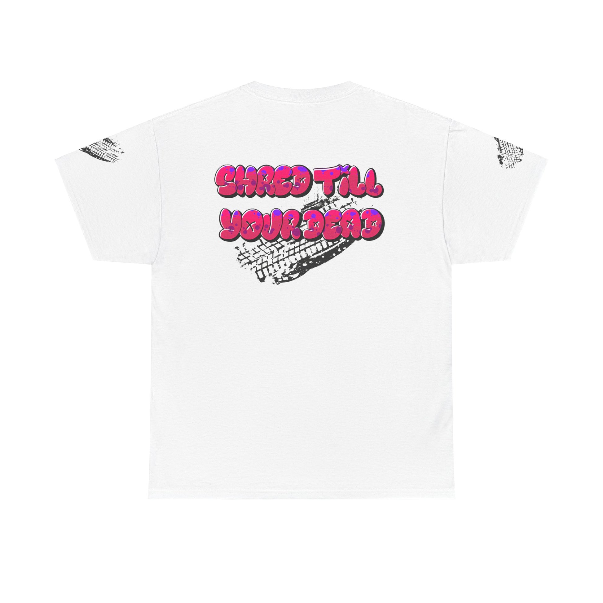 Shred till your dead t-shirt